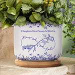 If-Daughters-Were-Flowers-I'D-Pick-You-Toile-De-Jouy-Style-Personalized-Plant-Pot-5