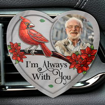 I'm Always With You Memorial Car Accessories - Personalized Photo Acrylic Car Vent Clip