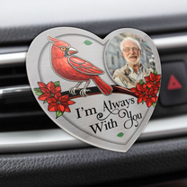 I'm Always With You Memorial Car Accessories - Personalized Photo Acrylic Car Vent Clip