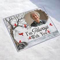 I'm Always With You Memorial Gift - Personalized Acrylic Photo Plaque