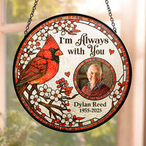 I'm Always With You Memorial Gift - Personalized Photo Stained Glass Window Hanging Suncatcher