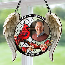 I'm Always With You Memorial Gift - Personalized Photo Window Hanging Suncatcher Ornament