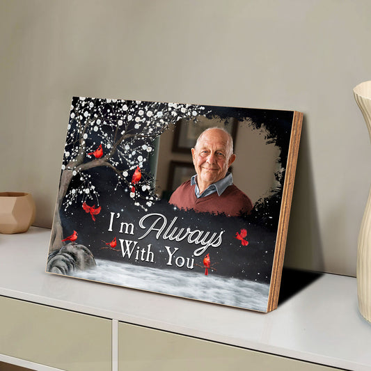 I'm Always With You Memorial Gift - Personalized Wood Photo Plaque