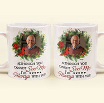 I'm Always With You Memorial Gifts - Personalized Photo Mug