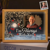 I'm Always With You Memorial - Personalized Photo Light Up Picture Frame