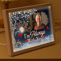 I'm Always With You Memorial - Personalized Photo Light Up Picture Frame