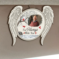 I'm Always With You New Version Memorial Sympathy Gift - Personalized Wooden Photo Car Visor Clip
