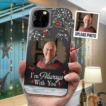 I'm Always With You - Personalized Clear Photo Phone Case