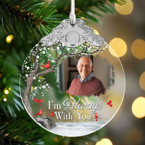 I'm Always With You - Personalized Glass Photo Ornament With Silver Cap