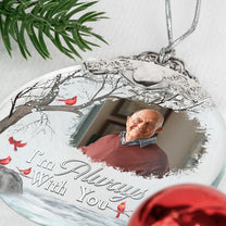 I'm Always With You - Personalized Glass Photo Ornament With Silver Cap