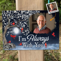 I'm Always With You - Personalized Metal Photo Sign