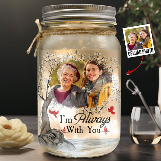 I'm Always With You - Personalized Photo Mason Jar Light