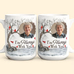 I'm Always With You - Personalized Photo Mug