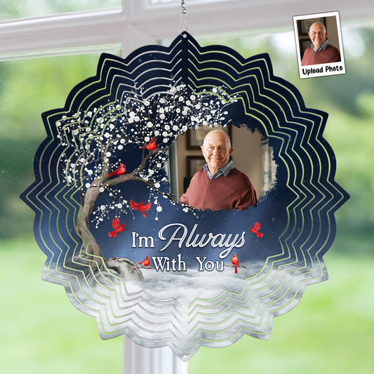 I'm Always With You - Personalized Photo Wind Spinner