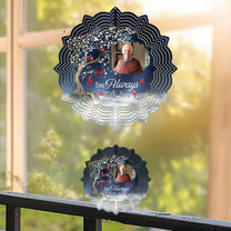 I'm Always With You - Personalized Photo Wind Spinner