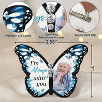 I'm Always With You - Personalized Photo Silk Butterfly Brooch