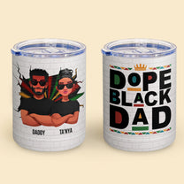 I'm Dope Black Dad - Personalized Lowball Tumbler