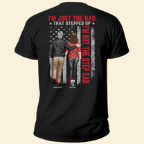 I'm Just The Dad That Stepped Up - Personalized Back Printed Shirt
