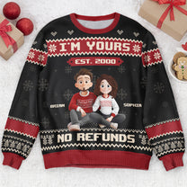 I'm Yours No Refunds Funny Couple Sweater - Personalized Ugly Sweater