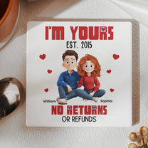 I'm Yours No Returns Or Refunds Couple Anniversary Gift - Personalized Ceramic Coaster
