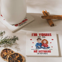 I'm Yours No Returns Or Refunds Couple Anniversary Gift - Personalized Ceramic Coaster