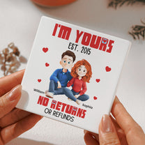 I'm Yours No Returns Or Refunds Couple Anniversary Gift - Personalized Ceramic Coaster