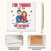 I'm Yours No Returns Or Refunds Couple Anniversary Gift - Personalized Ceramic Coaster