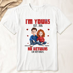 I'm Yours No Returns Or Refunds Couple Gifts Anniversary Gifts - Personalized Shirt