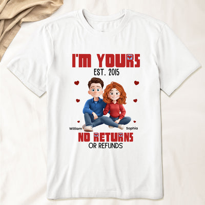 I'm Yours No Returns Or Refunds Couple Gifts Anniversary Gifts - Personalized Shirt