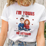 I'm Yours No Returns Or Refunds Couple Gifts Anniversary Gifts - Personalized Shirt