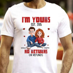 I'm Yours No Returns Or Refunds Couple Gifts Anniversary Gifts - Personalized Shirt