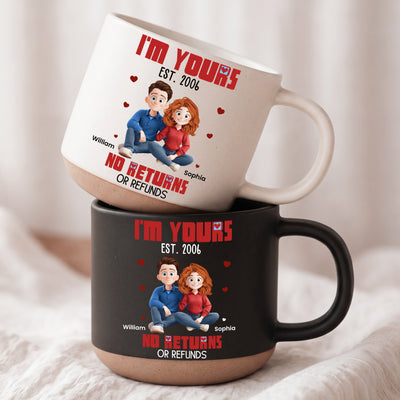 I'm Yours No Returns Or Refunds Anniversary Valentine's Day Gifts For Her, Him - Personalized Mug