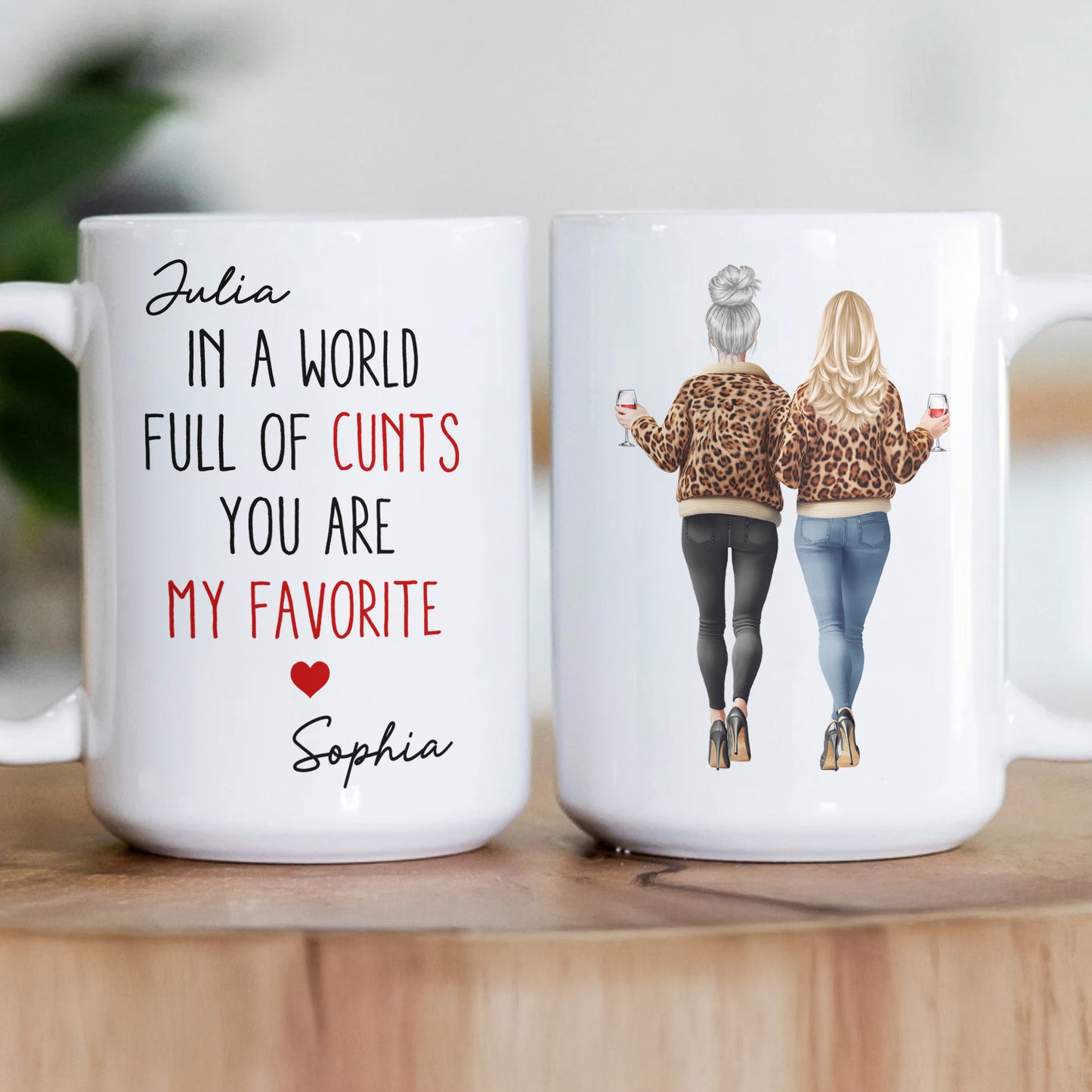 In A World Full Of C*nts You’re My Favorite - Funny Friendship Gifts - Personalized Mug