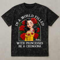 In A World Filled With Princesses Be A Chingona Hispanic - Personalized Acid Wash T‑Shirt