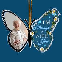 In Loving Memorial I'm Always With You Butterfly - Personalized Acrylic Photo Ornament