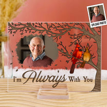 In Loving Memory I'm Always With You - Personalized Acrylic Photo Plaque