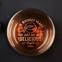 In Whiskey Years You Just Got More Delicious - Personalized Engraved Whiskey Glass