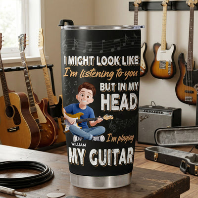 In My Head I'm Playing My Guitar - Personalized Tumbler