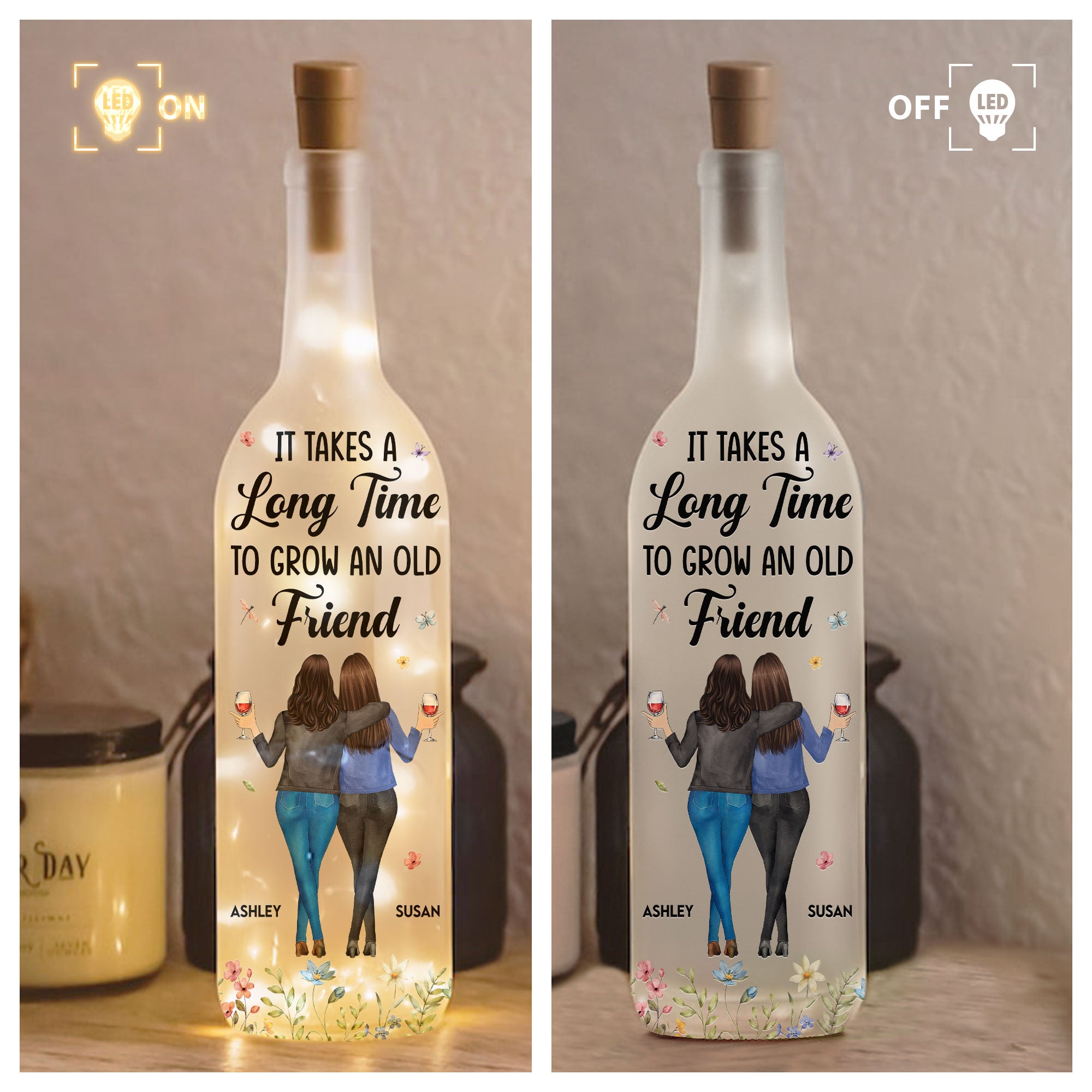 It Takes A Long Time To Grow An Old Friend - Personalized Bottle Lamp