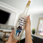 It Takes A Long Time To Grow An Old Friend - Personalized Bottle Lamp