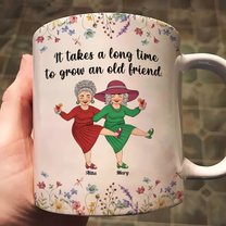 It Takes A Long Time To Grow An Old Friend - Personalized Mug