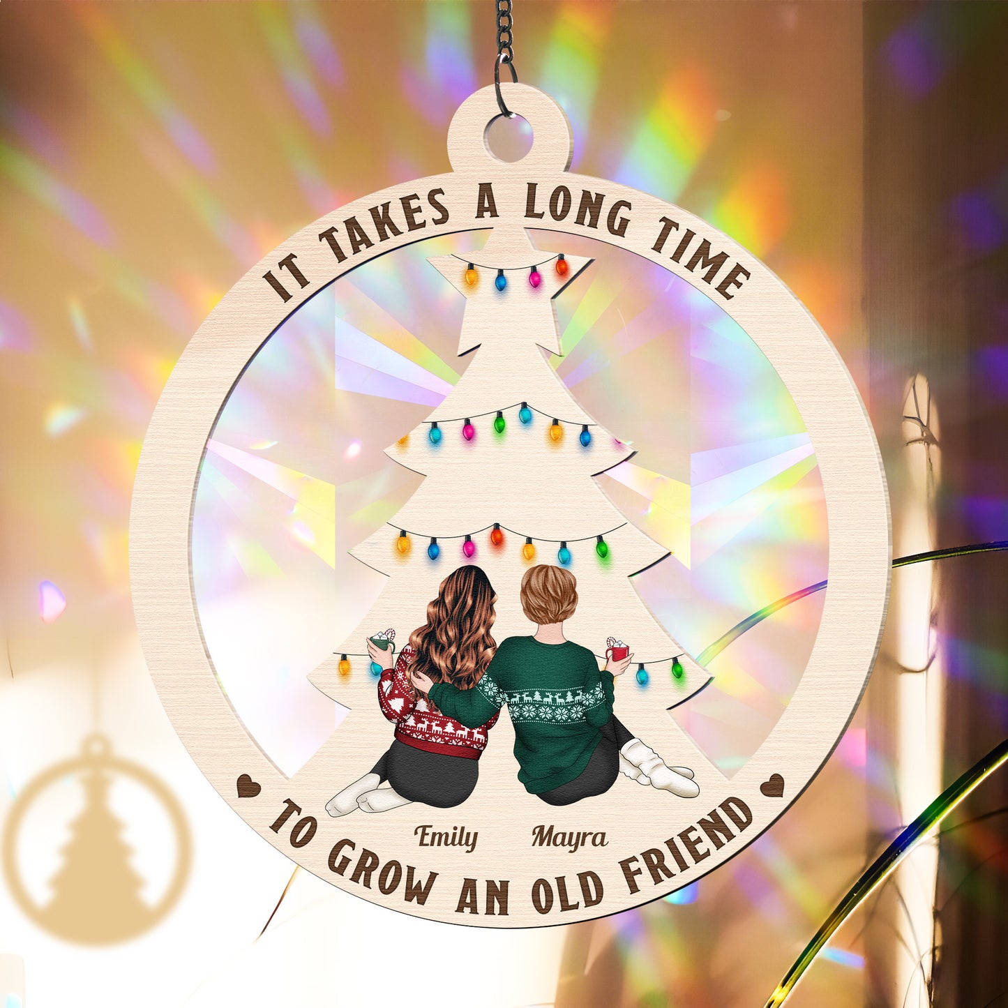 It Takes A Long Time To Grow An Old Friend - Personalized Rainbow Suncatcher