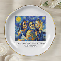 It Takes A Long Time To Grow An Old Friend Van Gogh Art - Personalized Photo Jewelry Dish