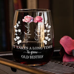 It Takes A Long Time To Grow Old Besties- Personalized Stemless Wine Glass