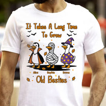It Takes A Long Time To Grow Old Friends, Besties Halloween Goose - Personalized Shirt