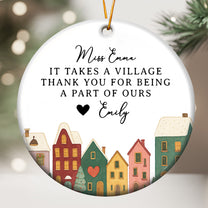 It Takes A Village Thank You Gift For Teacher Appreciation, Coworkers, Boss, Team - Personalized Ceramic Ornament