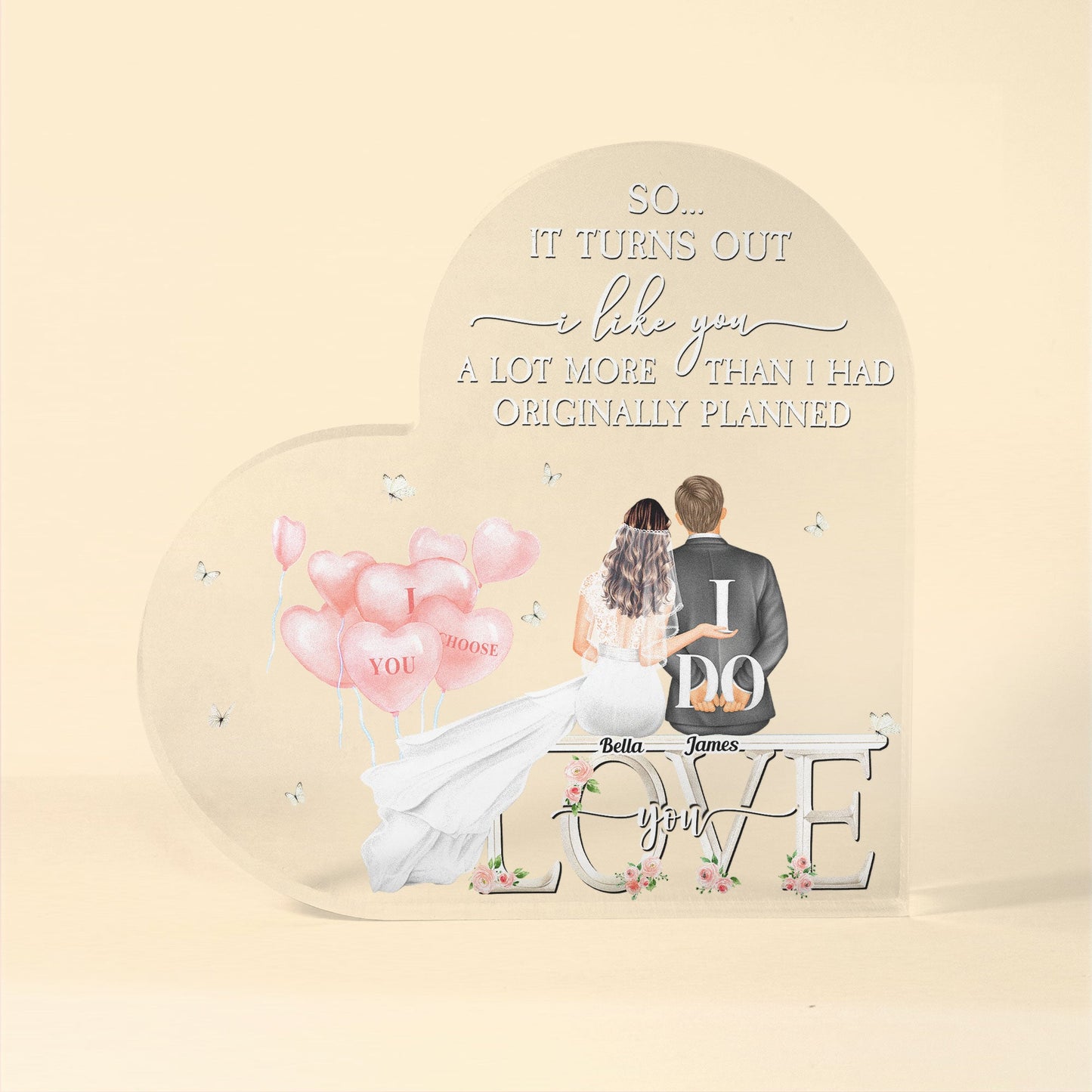 It Turns Out I Like You A Lot - Personalized Heart Shaped Acrylic Plaque