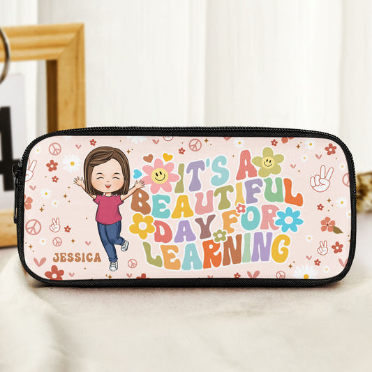 It's A Beautiful Day For Learning - Personalized Pencil Case