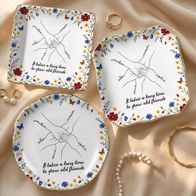 It Takes A Long Time To Grow An Old Friend, Bestie - Personalized Jewelry Dish