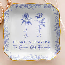It-Takes-A-Long-Time-To-Grow-Old-Friends-Gift-For-Friends-Soul-Sisters-Personalized-Jewelry-Dish-2